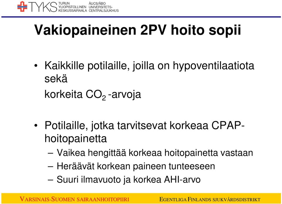 tarvitsevat korkeaa CPAPhoitopainetta Vaikea hengittää korkeaa