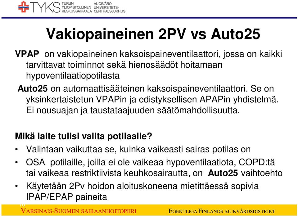 Ei nousuajan ja taustataajuuden säätömahdollisuutta. Mikä laite tulisi valita potilaalle?