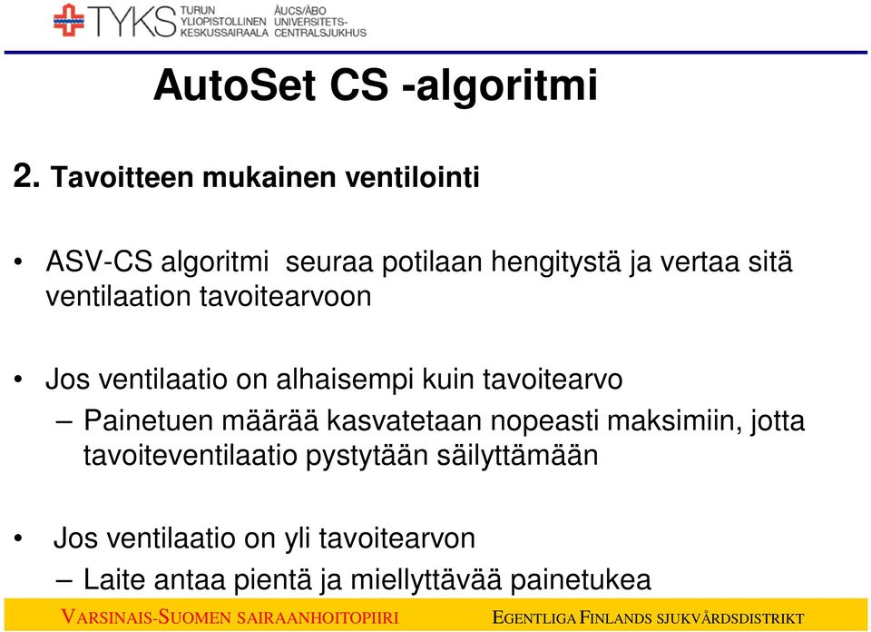 ventilaation tavoitearvoon Jos ventilaatio on alhaisempi kuin tavoitearvo Painetuen määrää