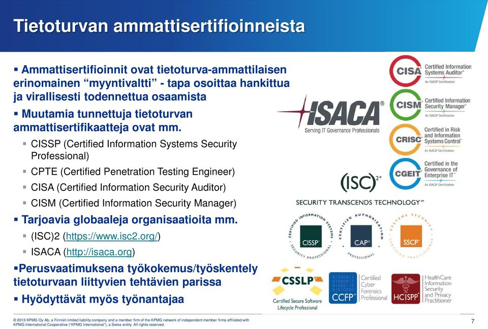 CISSP (Certified Information Systems Security Professional) CPTE (Certified Penetration Testing Engineer) CISA (Certified Information Security Auditor) CISM (Certified Information Security Manager)