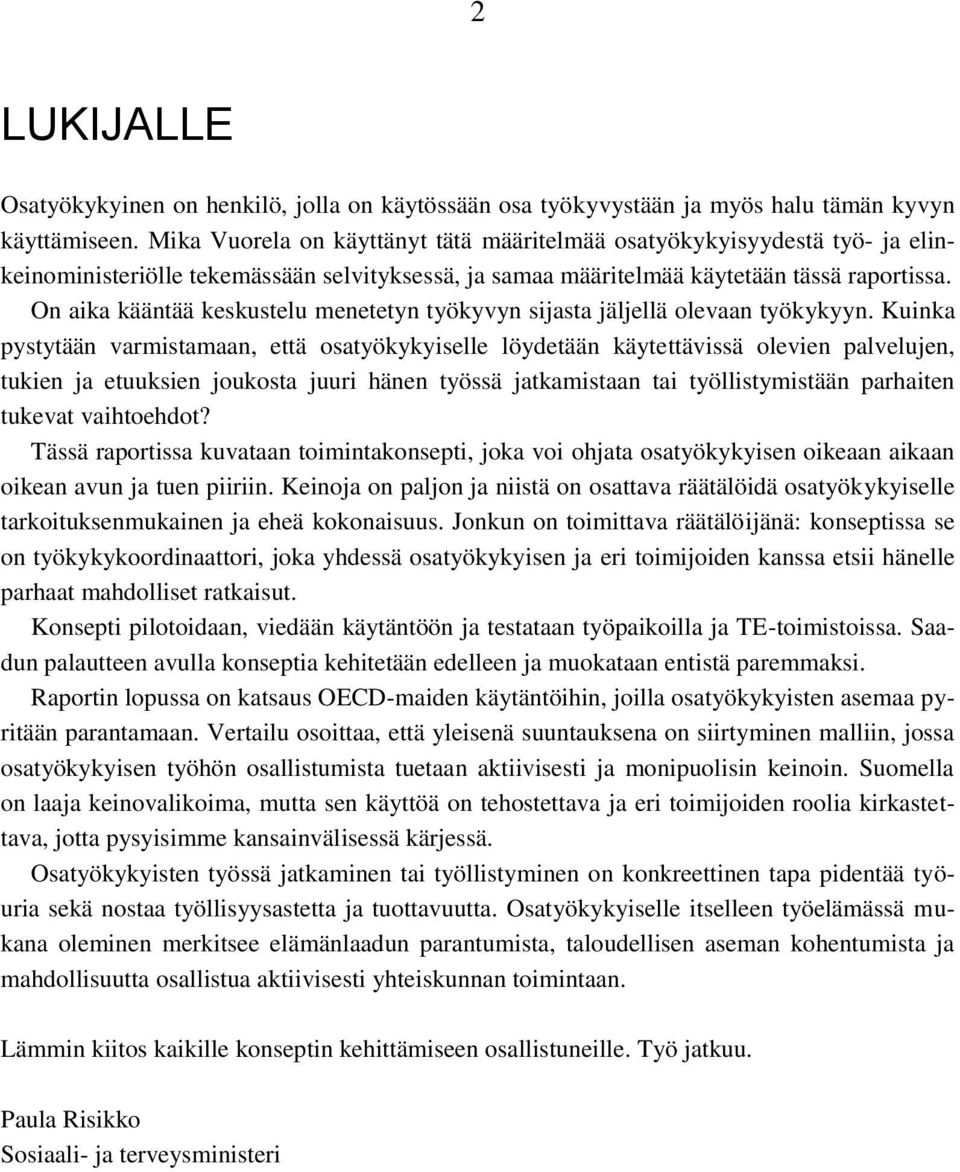 On aika kääntää keskustelu menetetyn työkyvyn sijasta jäljellä olevaan työkykyyn.