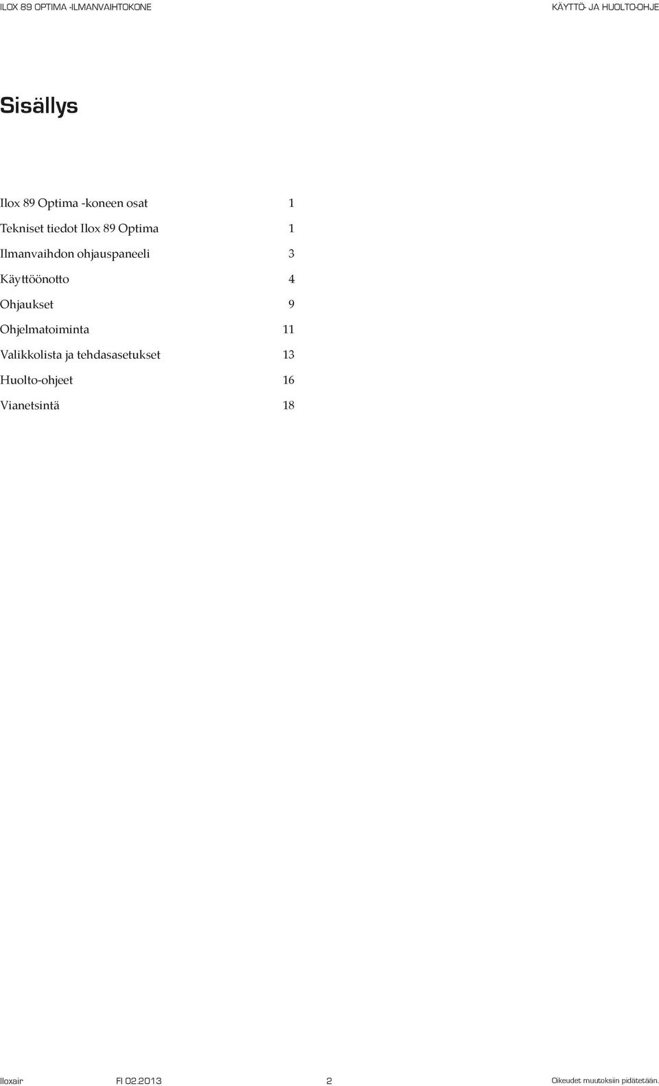 Ohjelmatoiminta 11 Valikkolista ja tehdasasetukset 13