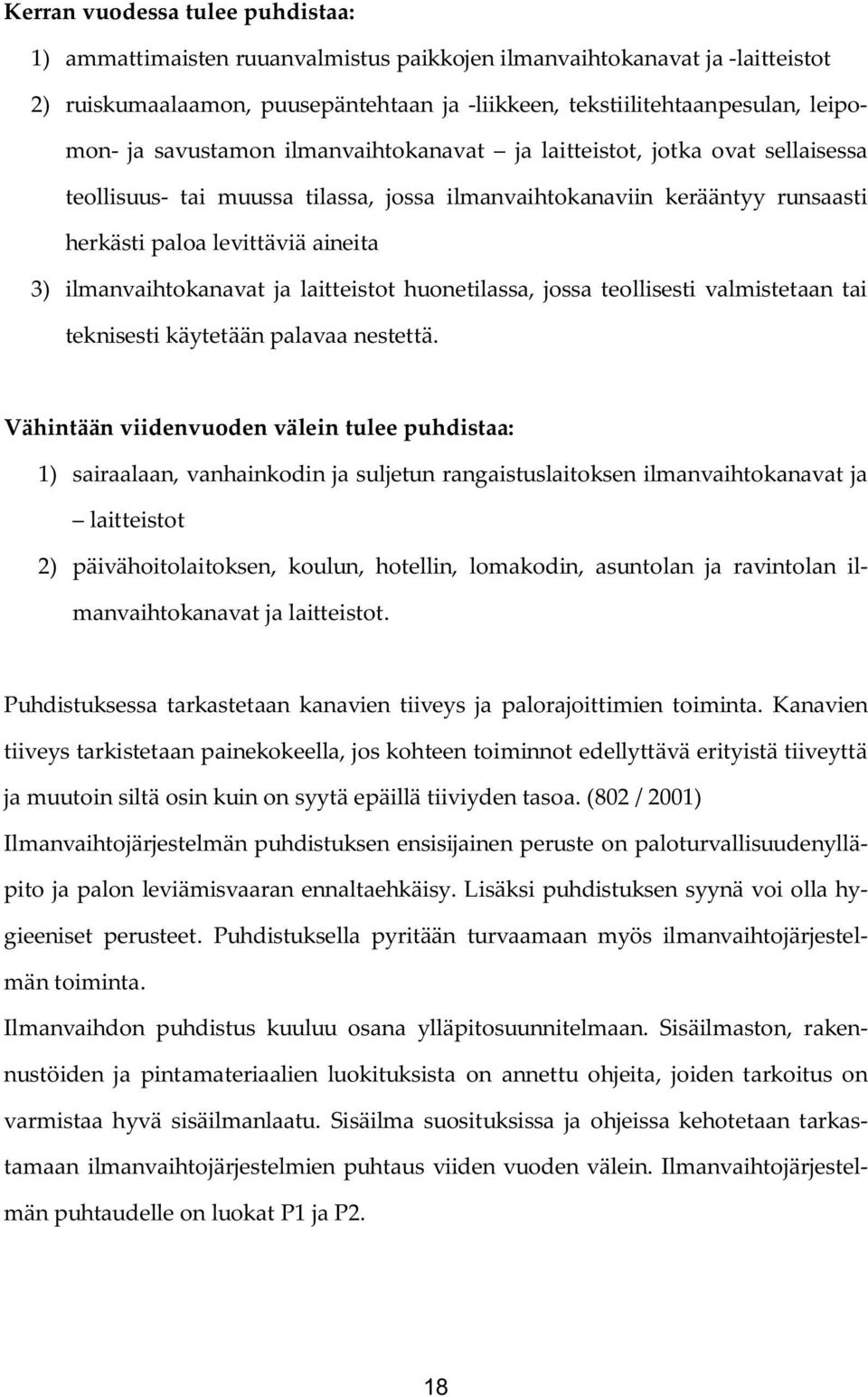 ilmanvaihtokanavat ja laitteistot huonetilassa, jossa teollisesti valmistetaan tai teknisesti käytetään palavaa nestettä.