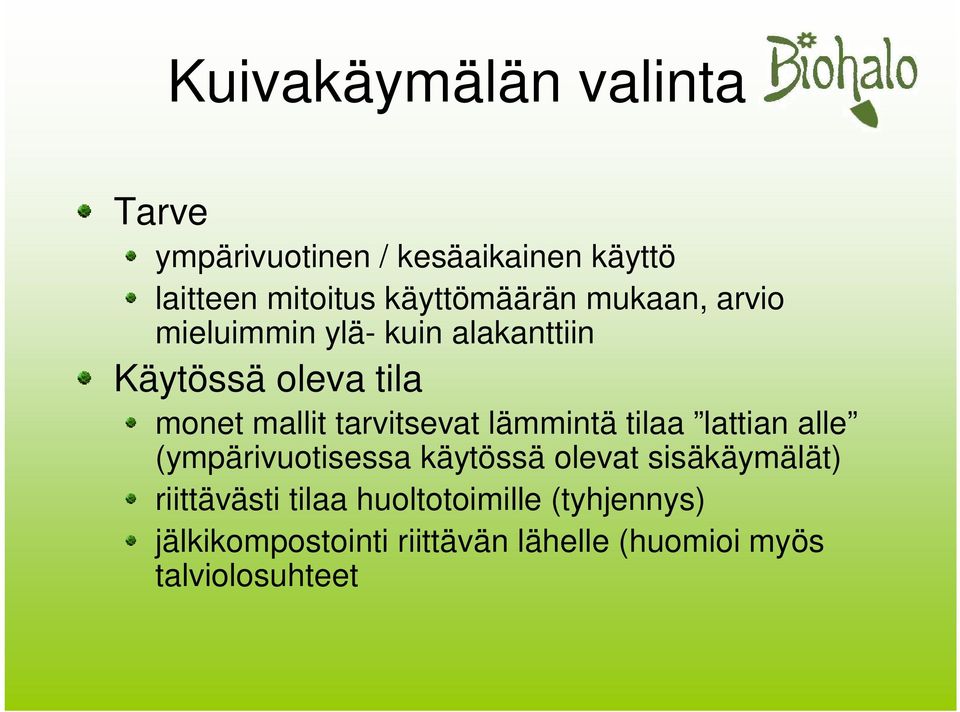 tarvitsevat lämmintä tilaa lattian alle (ympärivuotisessa käytössä olevat sisäkäymälät)