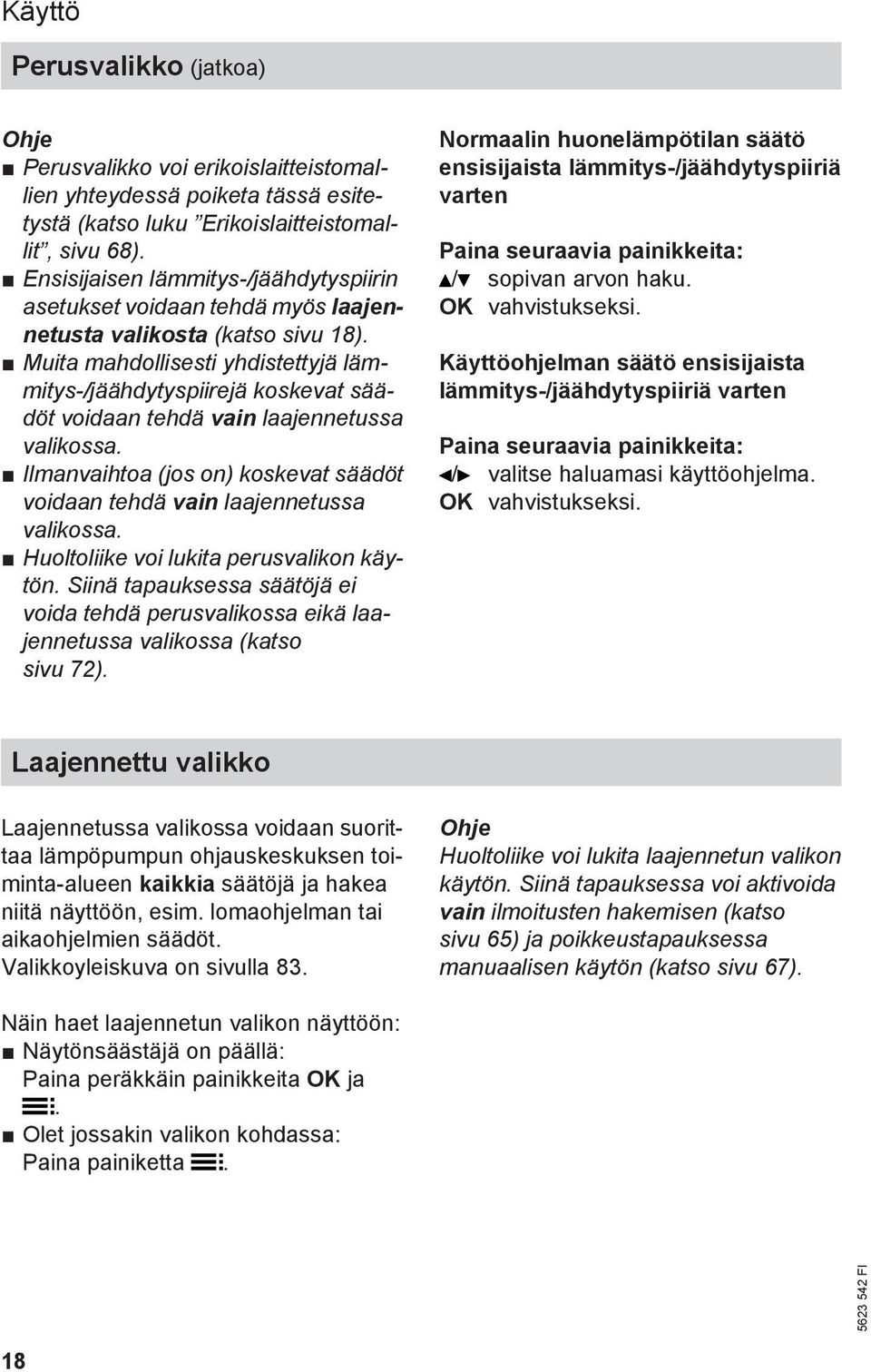 Muita mahdollisesti yhdistettyjä lämmitys-/jäähdytyspiirejä koskevat säädöt voidaan tehdä vain laajennetussa valikossa.