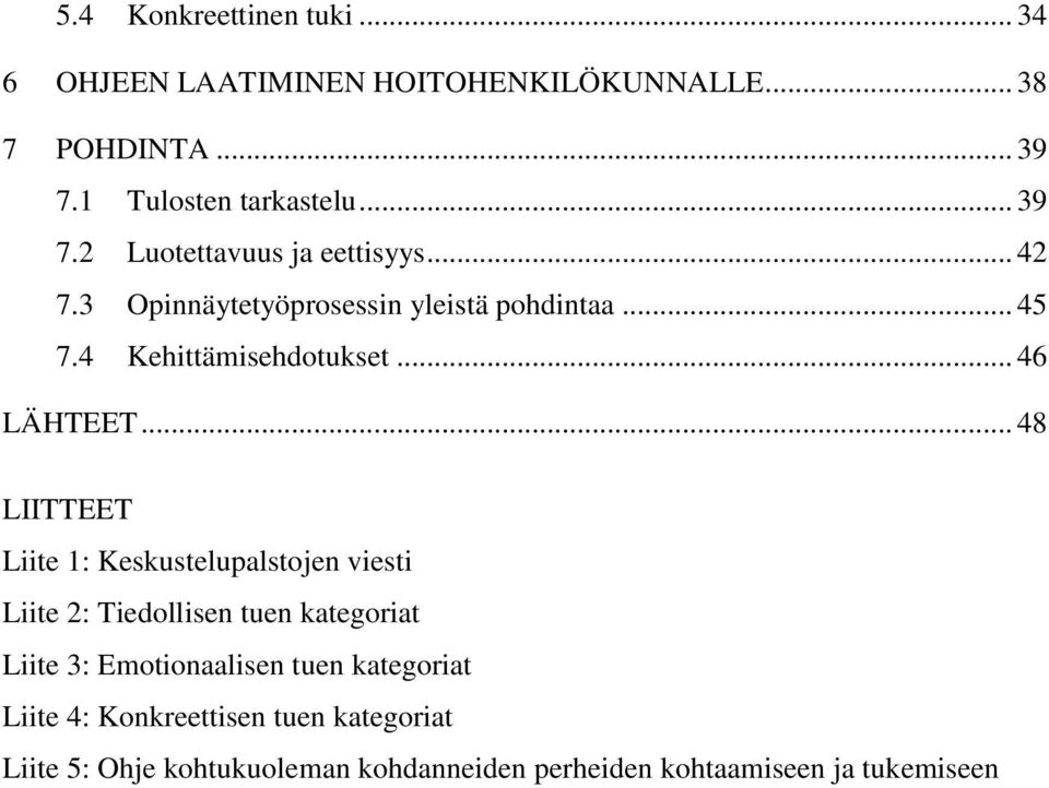 .. 48 LIITTEET Liite 1: Keskustelupalstojen viesti Liite 2: Tiedollisen tuen kategoriat Liite 3: Emotionaalisen tuen