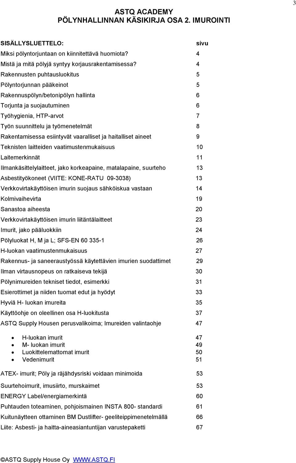 esiintyvät vaaralliset ja haitalliset aineet 9 Teknisten laitteiden vaatimustenmukaisuus 10 Laitemerkinnät 11 Ilmankäsittelylaitteet, jako korkeapaine, matalapaine, suurteho 13 Asbestityökoneet