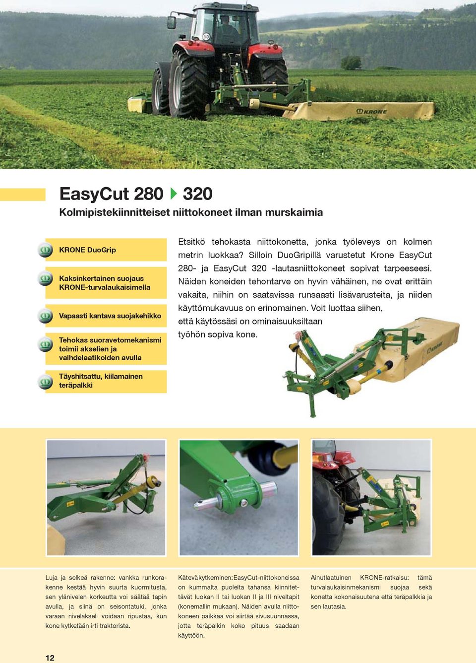 Silloin DuoGripillä varustetut Krone EasyCut 280- ja EasyCut 320 -lautasniittokoneet sopivat tarpeeseesi.