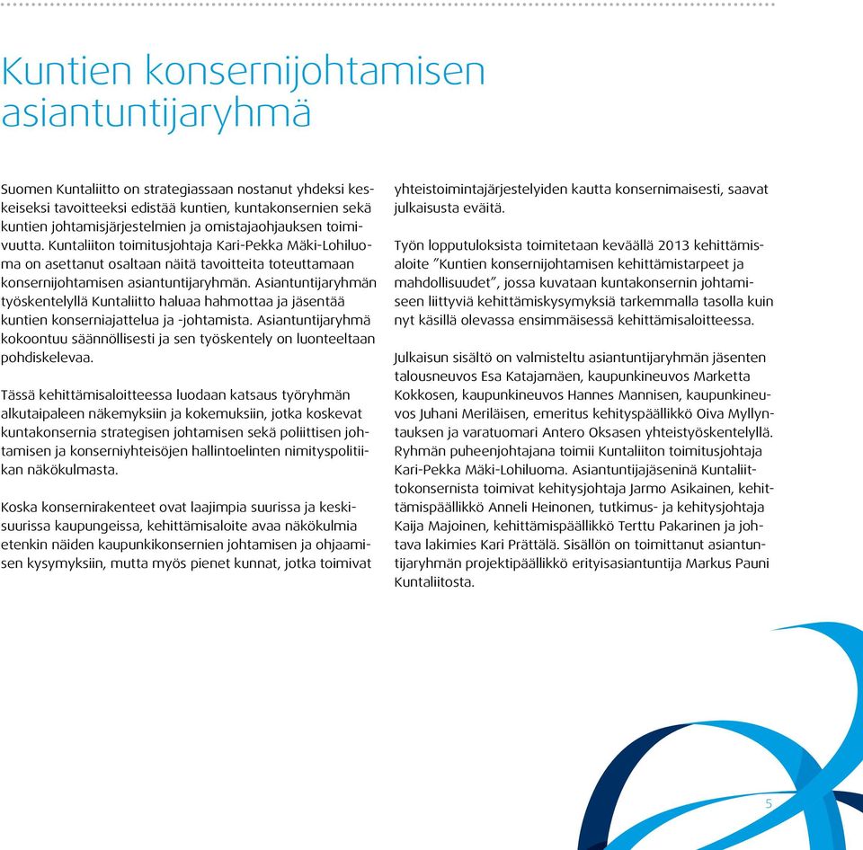 Asiantuntijaryhmän työskentelyllä Kuntaliitto haluaa hahmottaa ja jäsentää kuntien konserniajattelua ja -johtamista.