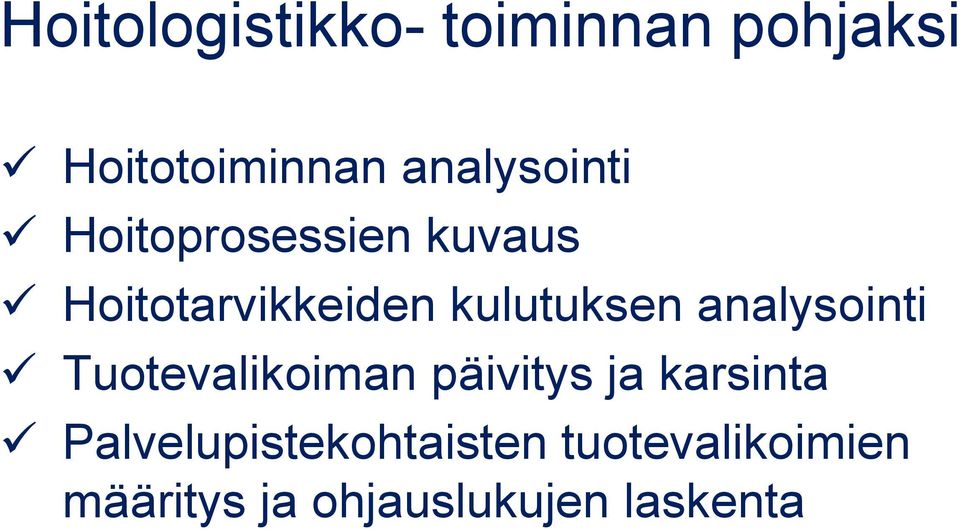 kulutuksen analysointi Tuotevalikoiman päivitys ja karsinta