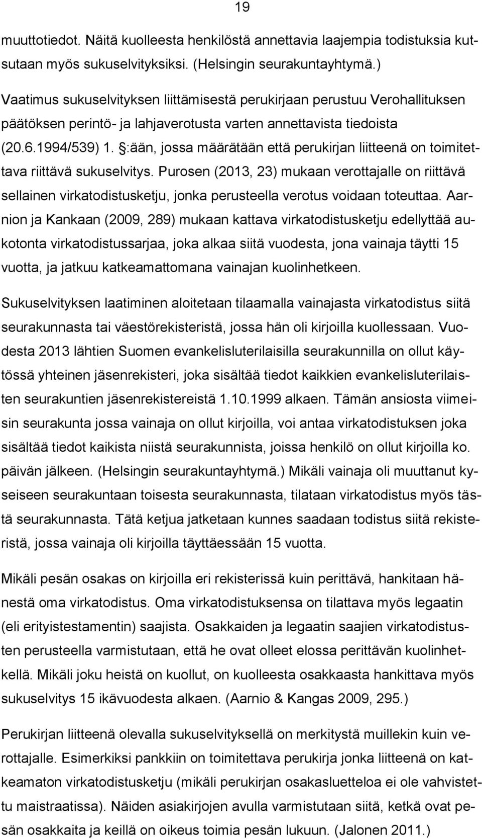 :ään, jossa määrätään että perukirjan liitteenä on toimitettava riittävä sukuselvitys.