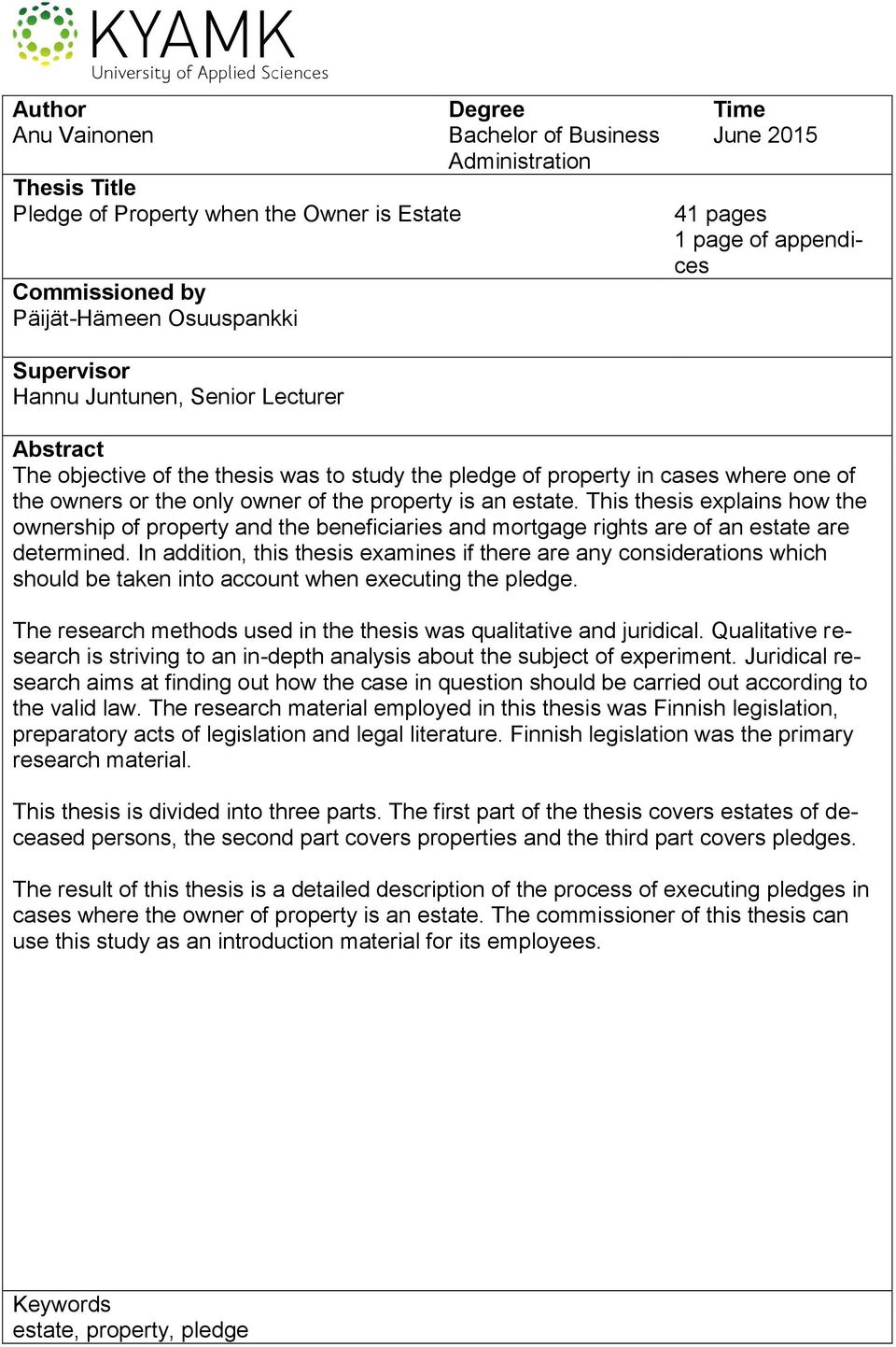 an estate. This thesis explains how the ownership of property and the beneficiaries and mortgage rights are of an estate are determined.