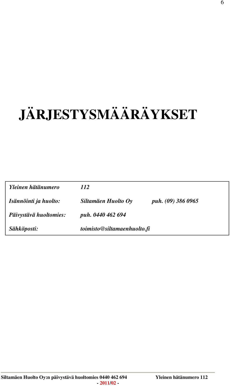 (09) 386 0965 Päivystävä huoltomies: puh.