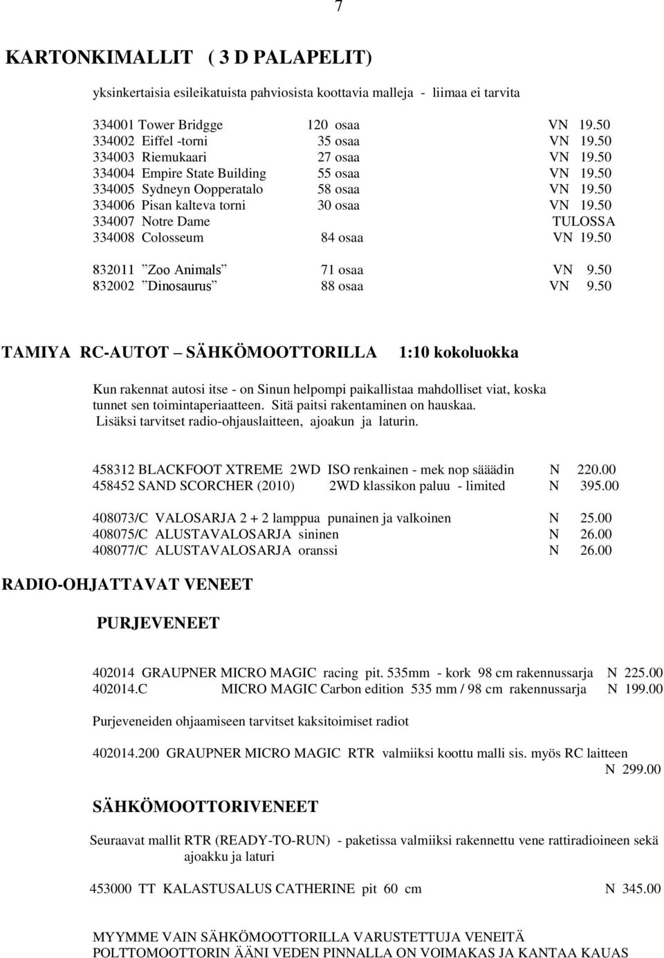 50 334007 Notre Dame TULOSSA 334008 Colosseum 84 osaa VN 19.50 832011 Zoo Animals 71 osaa VN 9.50 832002 Dinosaurus 88 osaa VN 9.