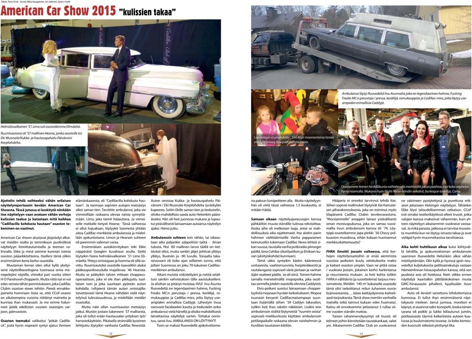 jolta löytyy useampiakin erimallisia Caddyjä. Helmiäisvalkoinen 51 Limo tuli osastollemme Elimäeltä.