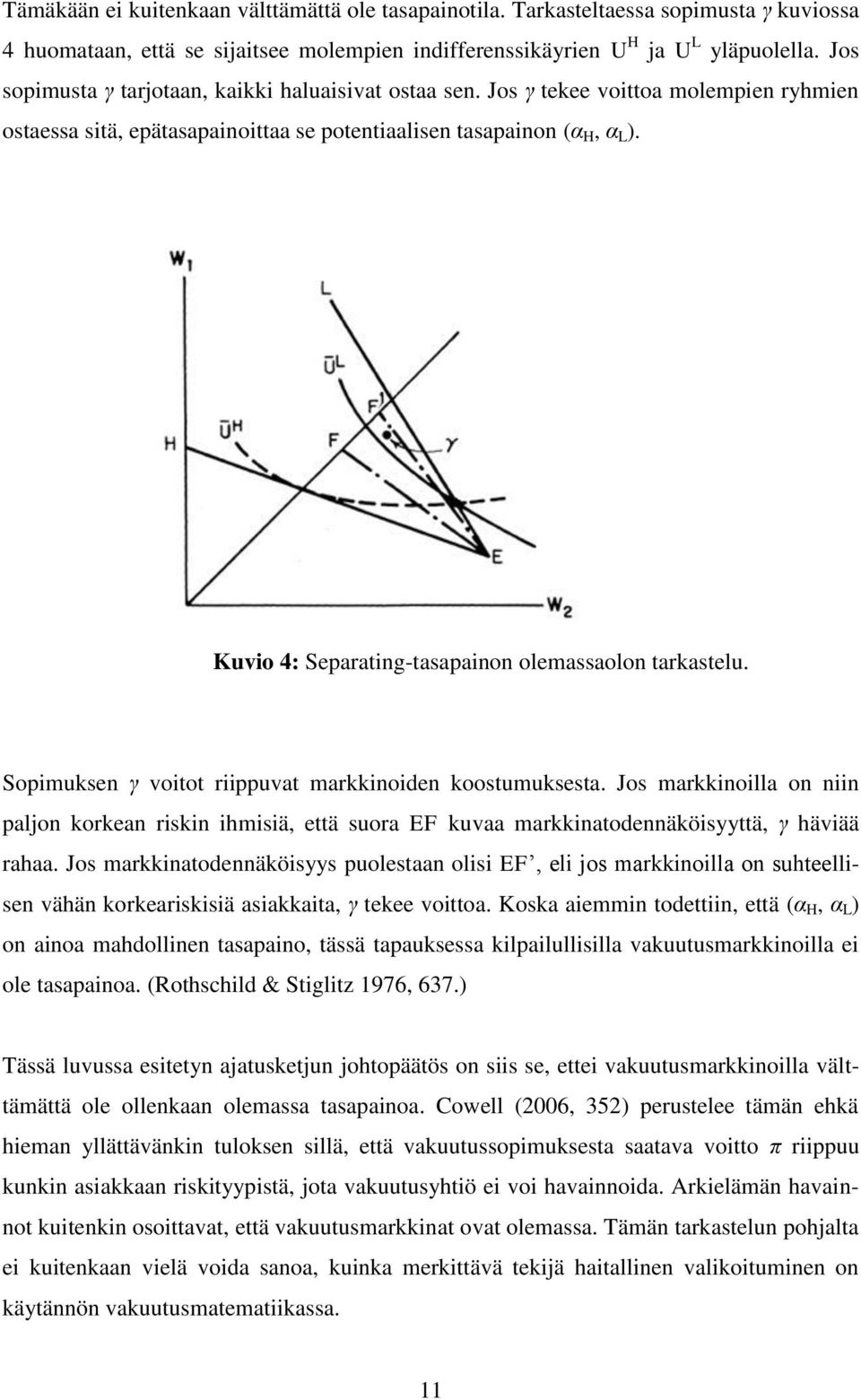 Kuvio 4: Separating-tasapainon olemassaolon tarkastelu. Sopimuksen γ voitot riippuvat markkinoiden koostumuksesta.