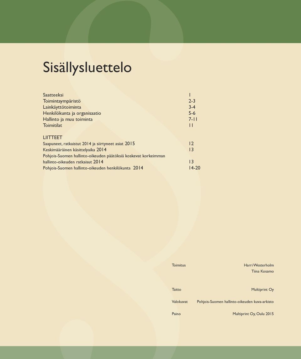 hallinto-oikeuden päätöksiä koskevat korkeimman hallinto-oikeuden ratkaisut 2014 13 Pohjois-Suomen hallinto-oikeuden henkilökunta 2014