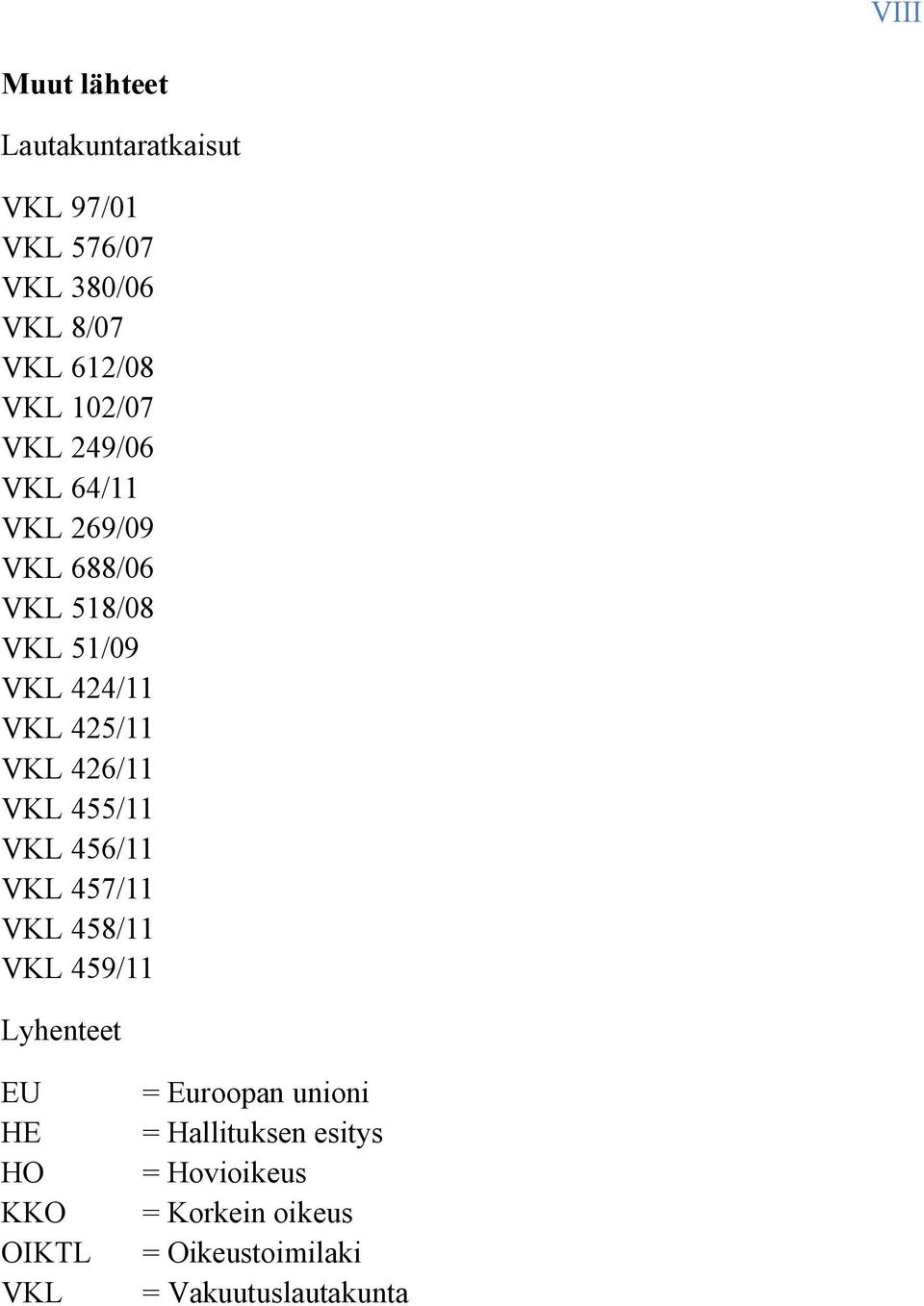 426/11 VKL 455/11 VKL 456/11 VKL 457/11 VKL 458/11 VKL 459/11 Lyhenteet EU HE HO KKO OIKTL VKL =