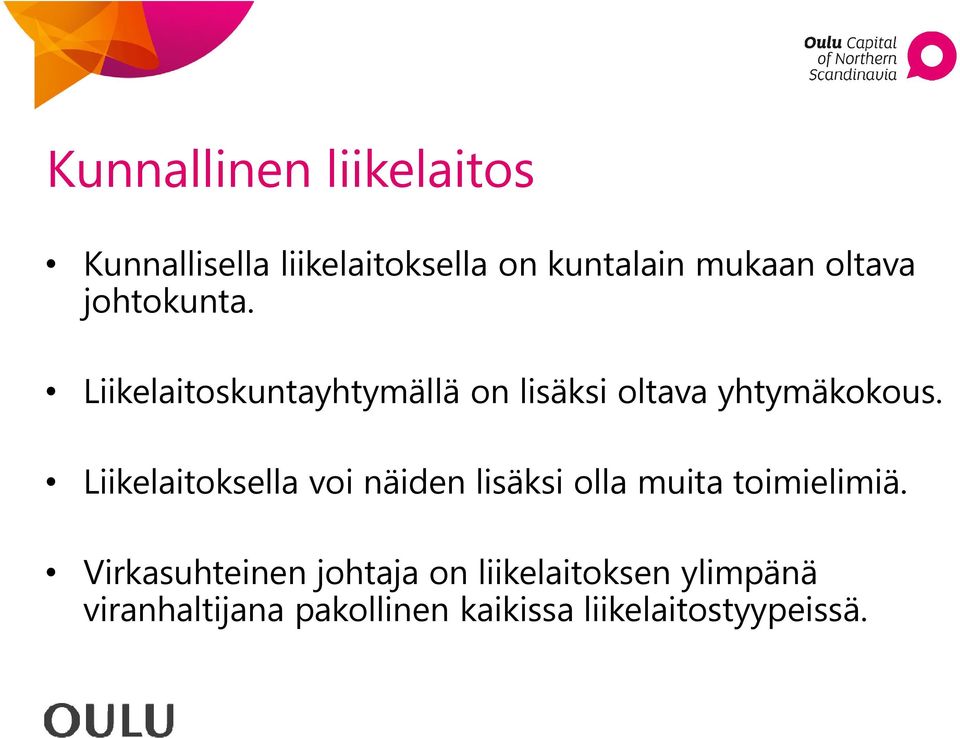 Liikelaitoksella voi näiden lisäksi olla muita toimielimiä.