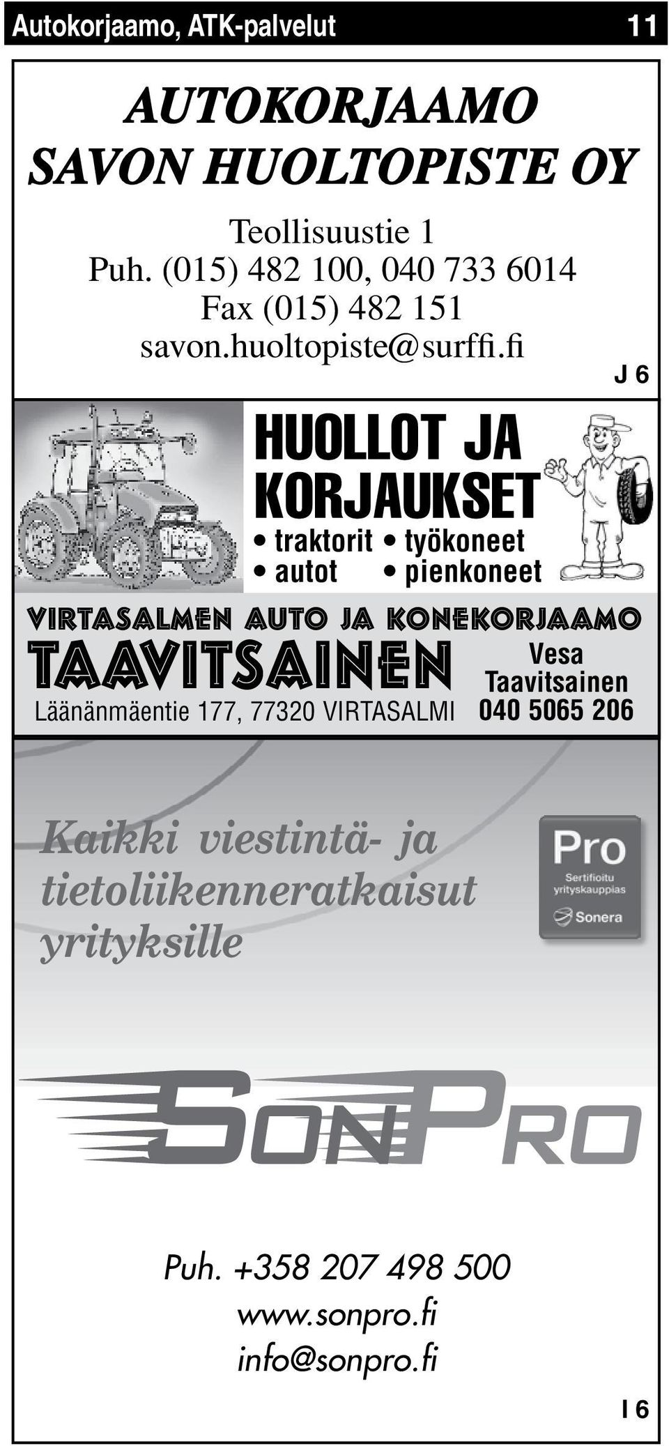 fi HUOLLOT JA KORJAUKSET traktorit työkoneet autot pienkoneet J 6 VIRTASALMEN AUTO JA KONEKORJAAMO Vesa TAAVITSAINEN Taavitsainen Läänänmäentie 177,