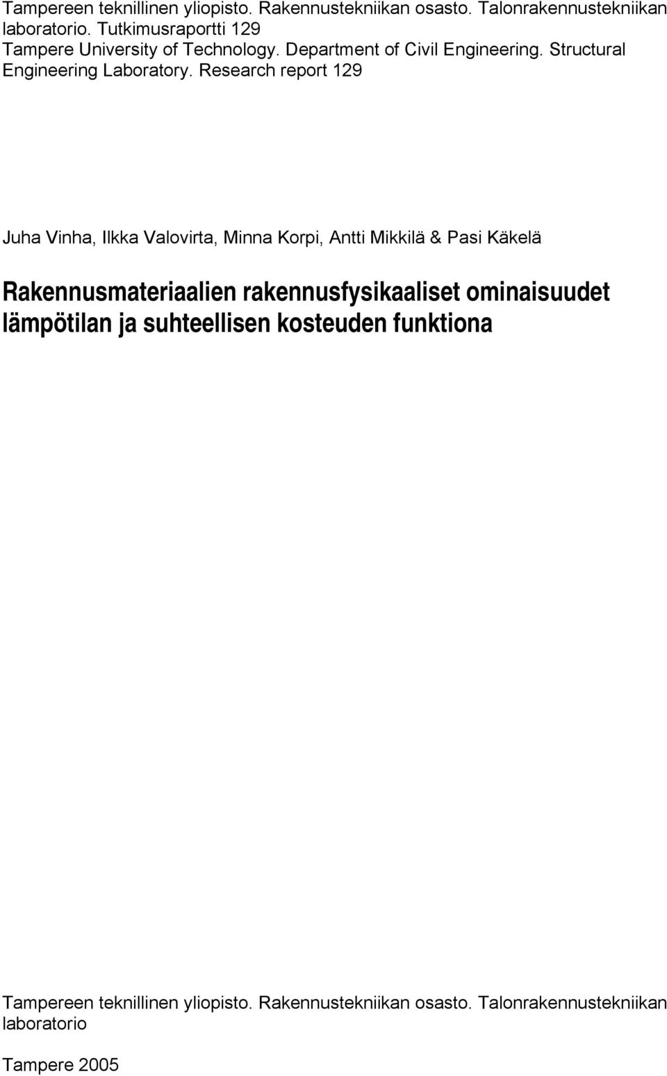 Research report 129 Juha Vinha, Ilkka Valovirta, Minna Korpi, Antti Mikkilä & Pasi Käkelä Rakennusmateriaalien