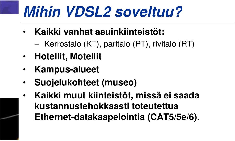 rivitalo (RT) Hotellit, Motellit Kampus-alueetalueet Suojelukohteet