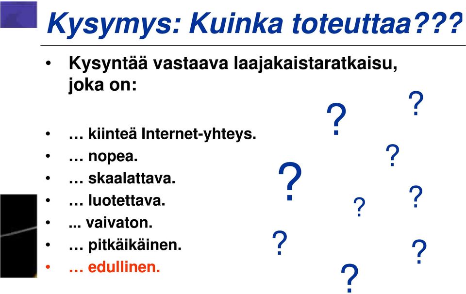 joka on:? kiinteä Internet-yhteys. nopea.