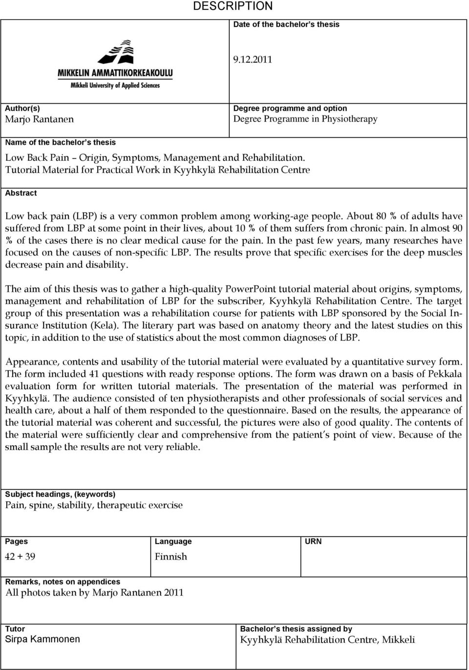 Tutorial Material for Practical Work in Kyyhkylä Rehabilitation Centre Abstract Low back pain (LBP) is a very common problem among working-age people.