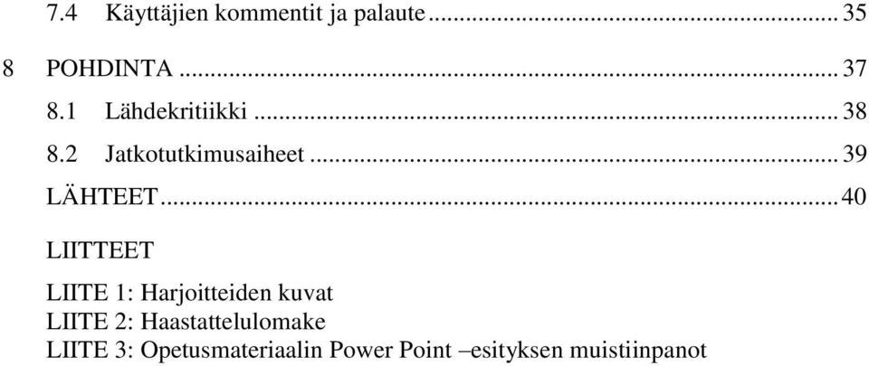 .. 40 LIITTEET LIITE 1: Harjoitteiden kuvat LIITE 2: