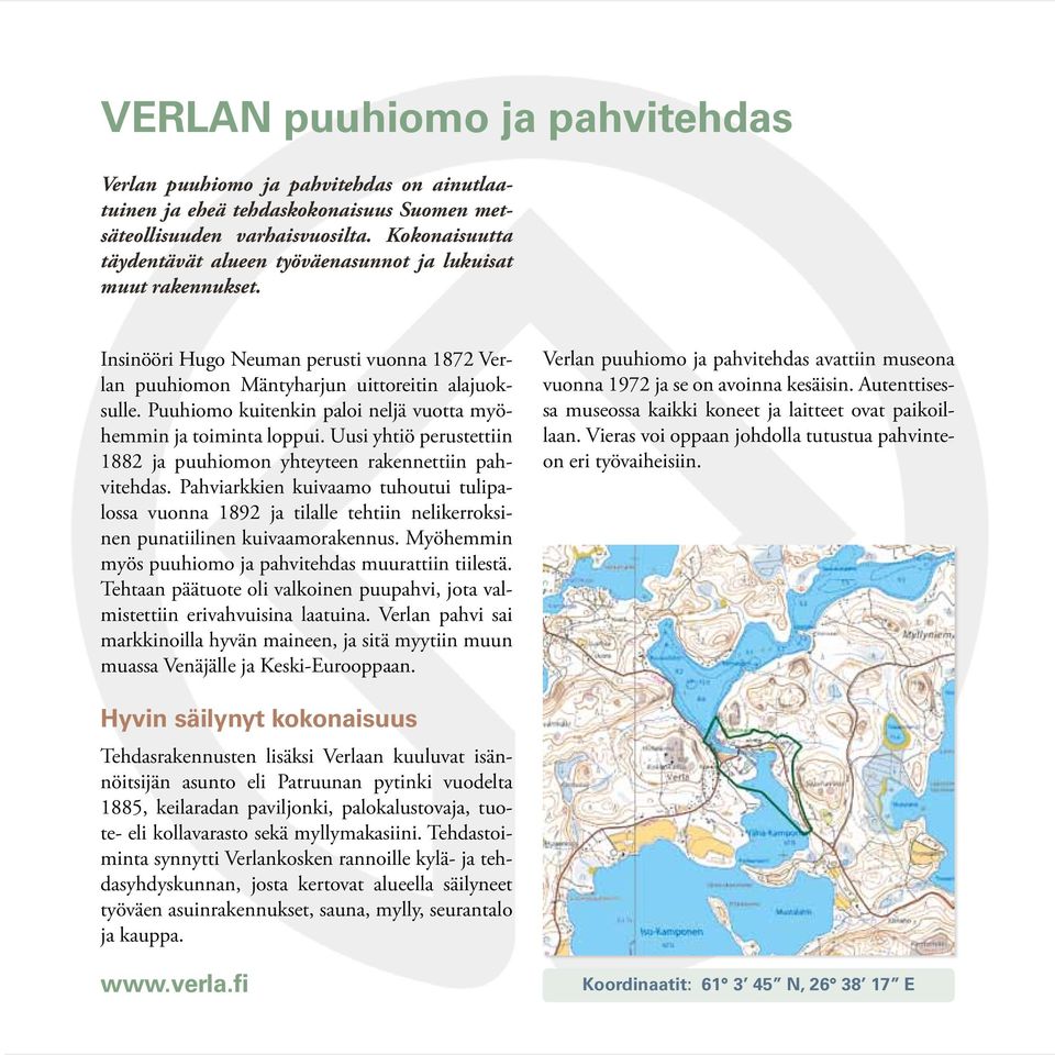 Puuhiomo kuitenkin paloi neljä vuotta myöhemmin ja toiminta loppui. Uusi yhtiö perustettiin 1882 ja puuhiomon yhteyteen rakennettiin pahvitehdas.