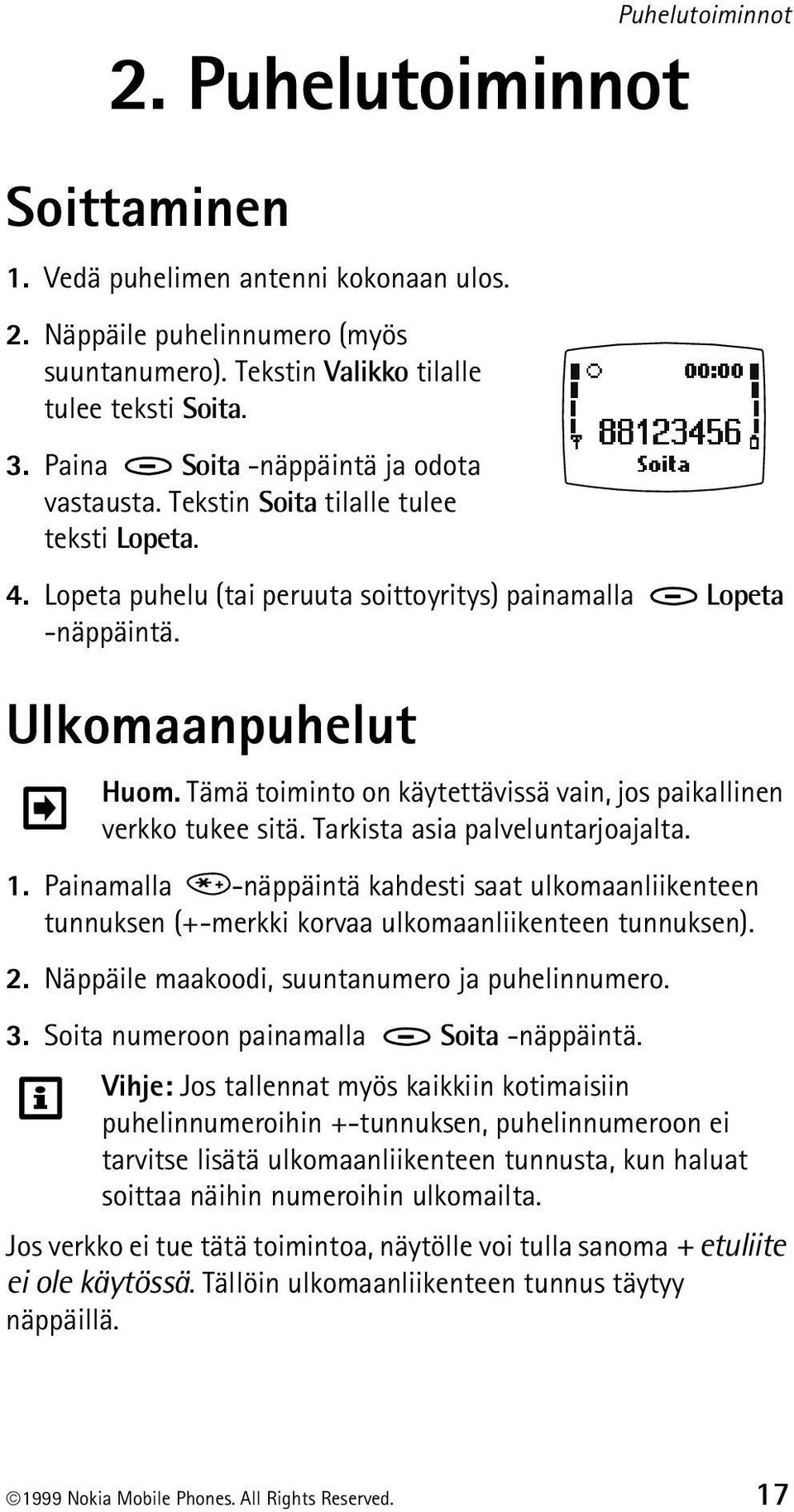 Tämä toiminto on käytettävissä vain, jos paikallinen verkko tukee sitä. Tarkista asia palveluntarjoajalta. 1.