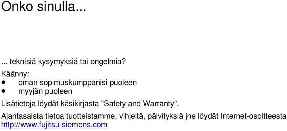 löydät käsikirjasta "Safety and Warranty".