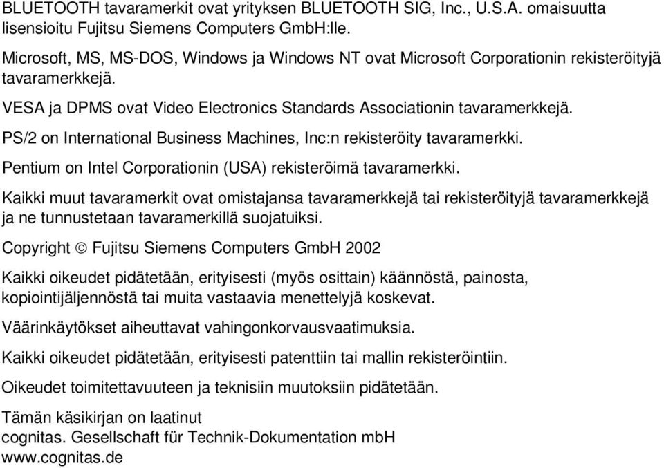 PS/2 on International Business Machines, Inc:n rekisteröity tavaramerkki. Pentium on Intel Corporationin (USA) rekisteröimä tavaramerkki.