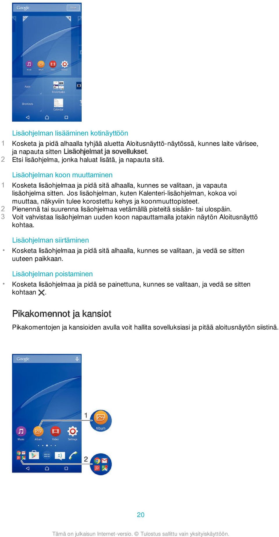 Jos lisäohjelman, kuten Kalenteri-lisäohjelman, kokoa voi muuttaa, näkyviin tulee korostettu kehys ja koonmuuttopisteet. 2 Pienennä tai suurenna lisäohjelmaa vetämällä pisteitä sisään- tai ulospäin.