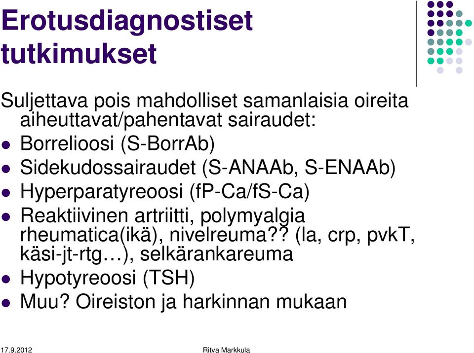 Hyperparatyreoosi (fpca/fsca) Reaktiivinen artriitti, polymyalgia rheumatica(ikä),