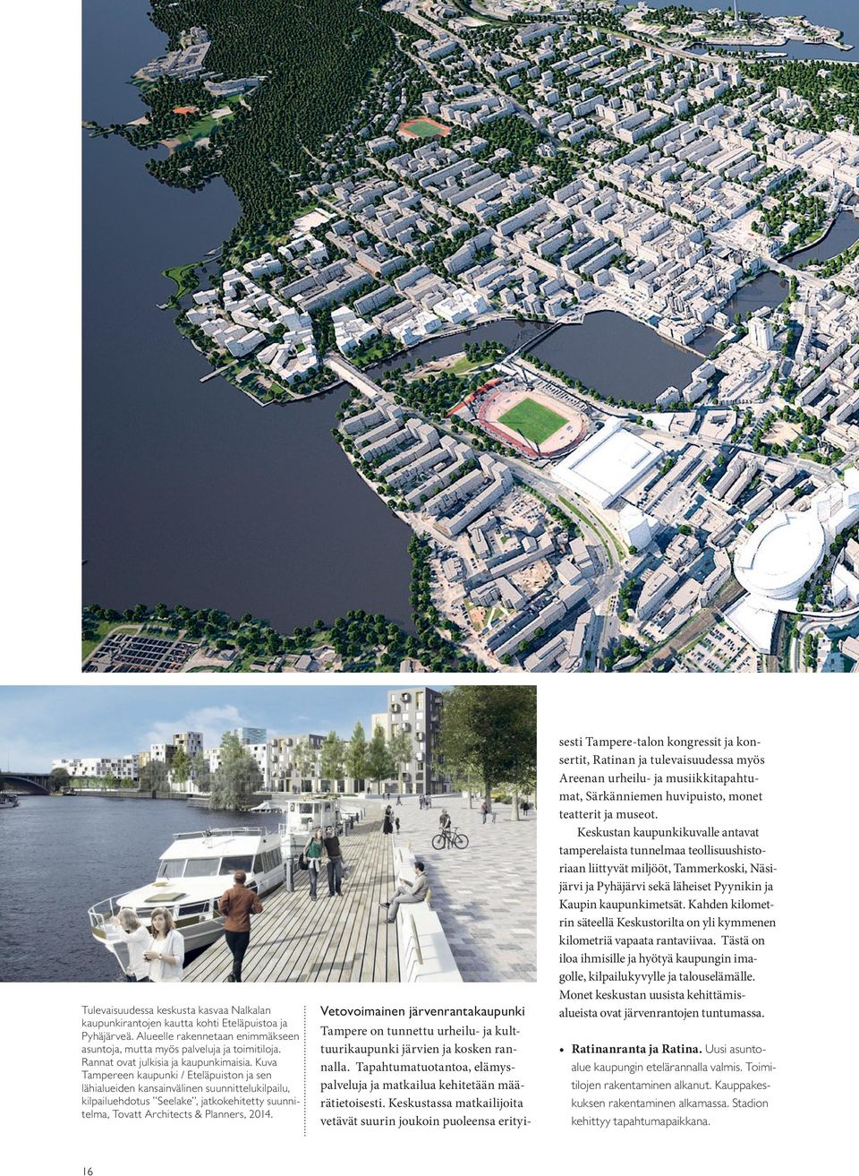 Kuva Tampereen kaupunki / Eteläpuiston ja sen lähialueiden kansainvälinen suunnittelukilpailu, kilpailuehdotus Seelake, jatkokehitetty suunnitelma, Tovatt Architects & Planners, 201.