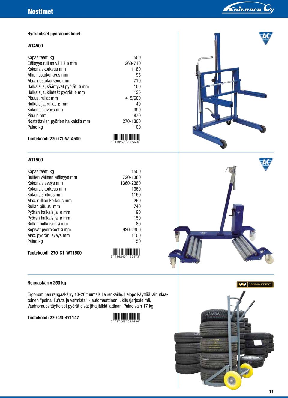 pyörien halkaisija mm 270-1300 Paino kg 100 Tuotekoodi 270-C1-WTA500 WT1500 Kapasiteetti kg 1500 Rullien välinen etäisyys mm 720-1380 Kokonaisleveys mm 1360-2380 Kokonaiskorkeus mm 1360