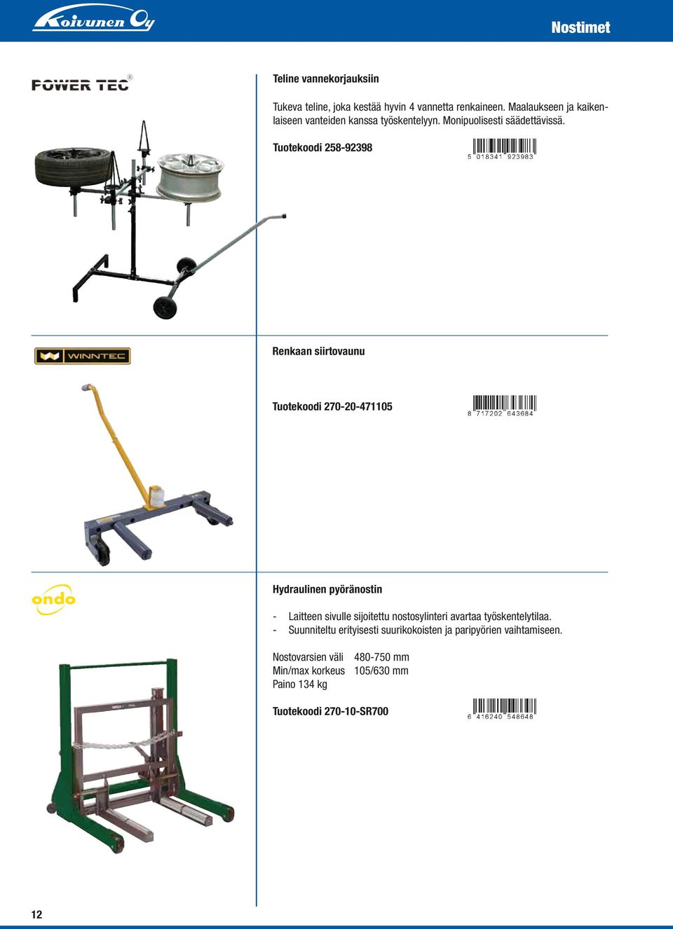 Tuotekoodi 258-92398 Renkaan siirtovaunu Tuotekoodi 270-20-471105 Hydraulinen pyöränostin - Laitteen sivulle sijoitettu