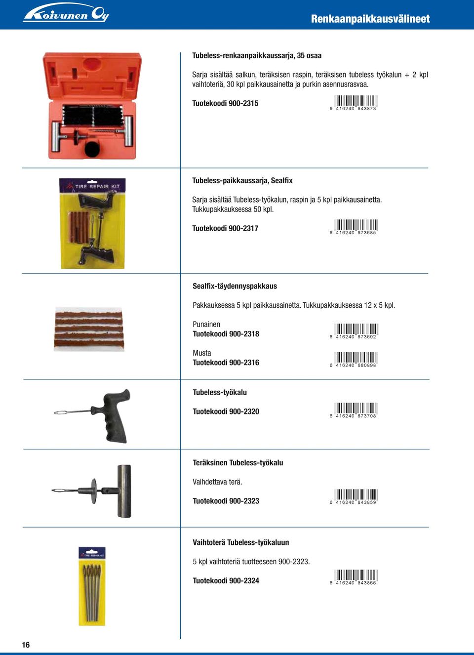 Tuotekoodi 900-2317 Sealfix-täydennyspakkaus Pakkauksessa 5 kpl paikkausainetta. Tukkupakkauksessa 12 x 5 kpl.