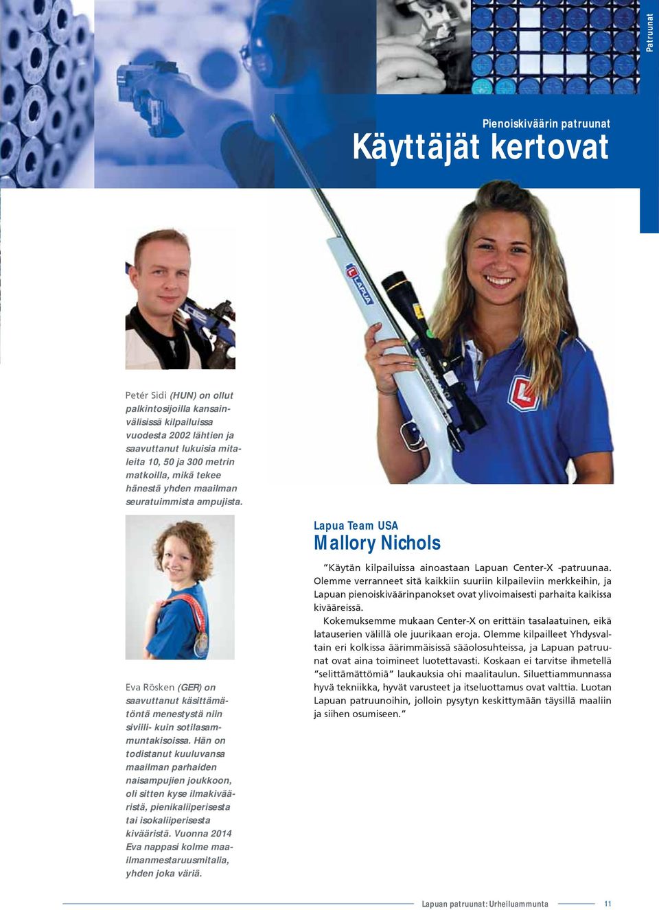 Lapua Team USA Mallory Nichols Eva Rösken (GER) on saavuttanut käsittämätöntä menestystä niin siviili- kuin sotilasammuntakisoissa.