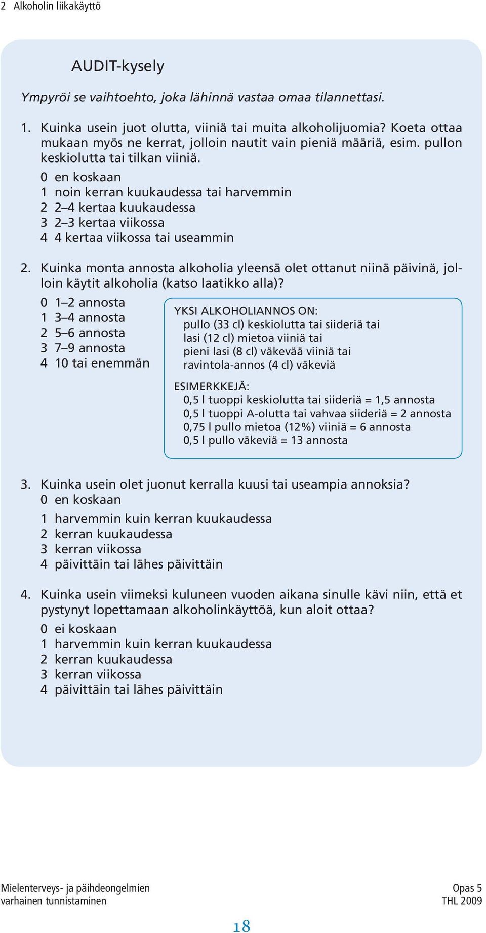 0 en koskaan 1 noin kerran kuukaudessa tai harvemmin 2 2 4 kertaa kuukaudessa 3 2 3 kertaa viikossa 4 4 kertaa viikossa tai useammin 2.