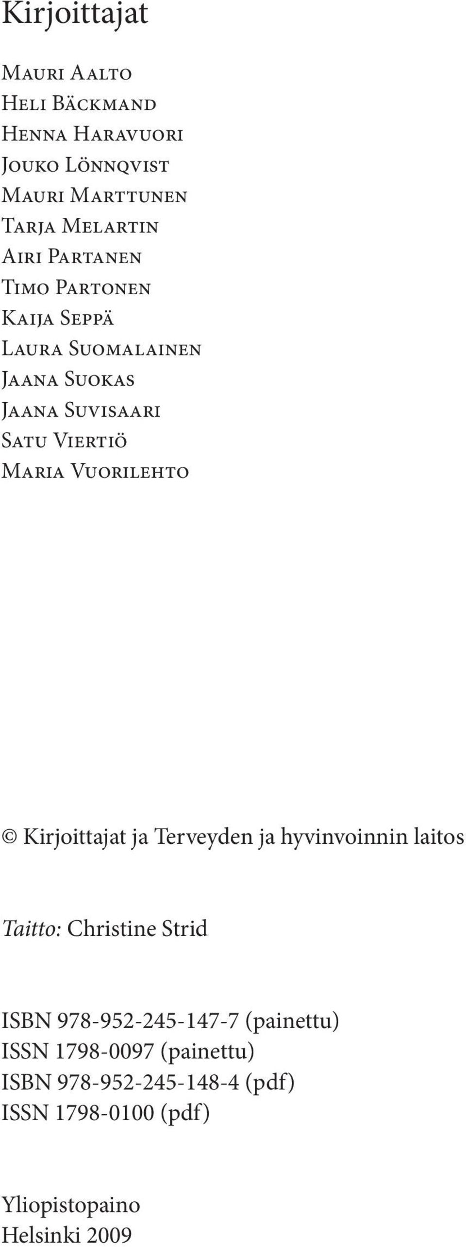 Vuorilehto Kirjoittajat ja Terveyden ja hyvinvoinnin laitos Taitto: Christine Strid ISBN 978-952-245-147-7