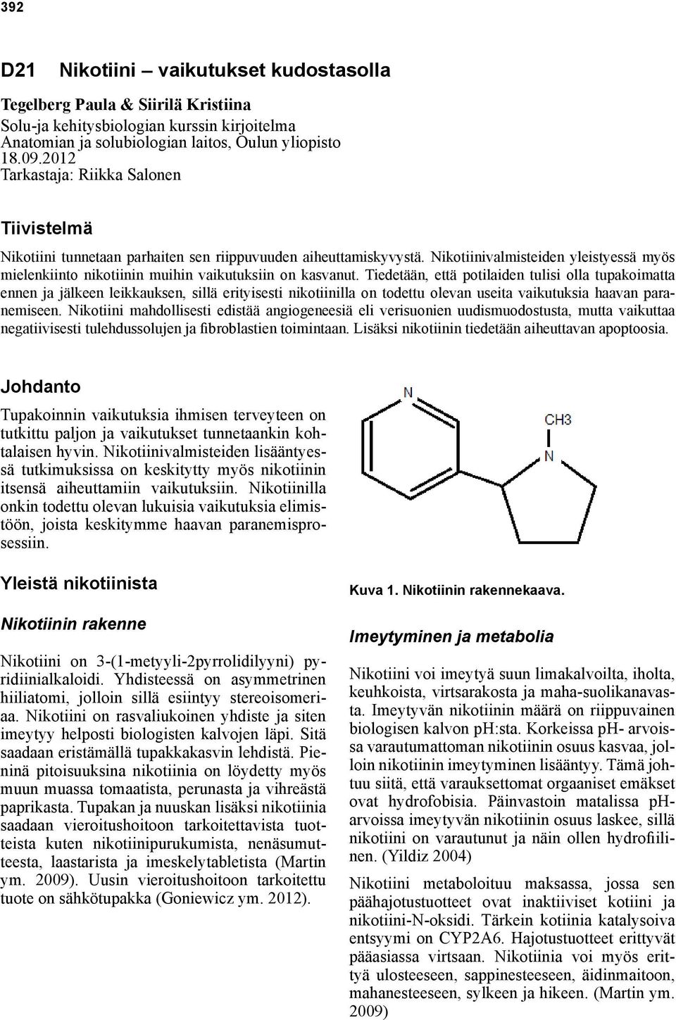 Nikotiinivalmisteiden yleistyessä myös mielenkiinto nikotiinin muihin vaikutuksiin on kasvanut.