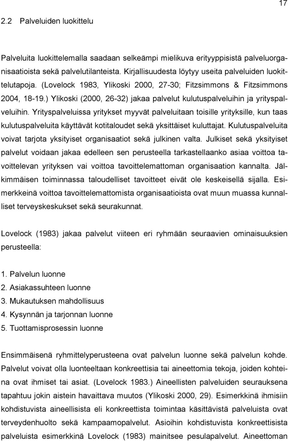 ) Ylikoski (2000, 26-32) jakaa palvelut kulutuspalveluihin ja yrityspalveluihin.