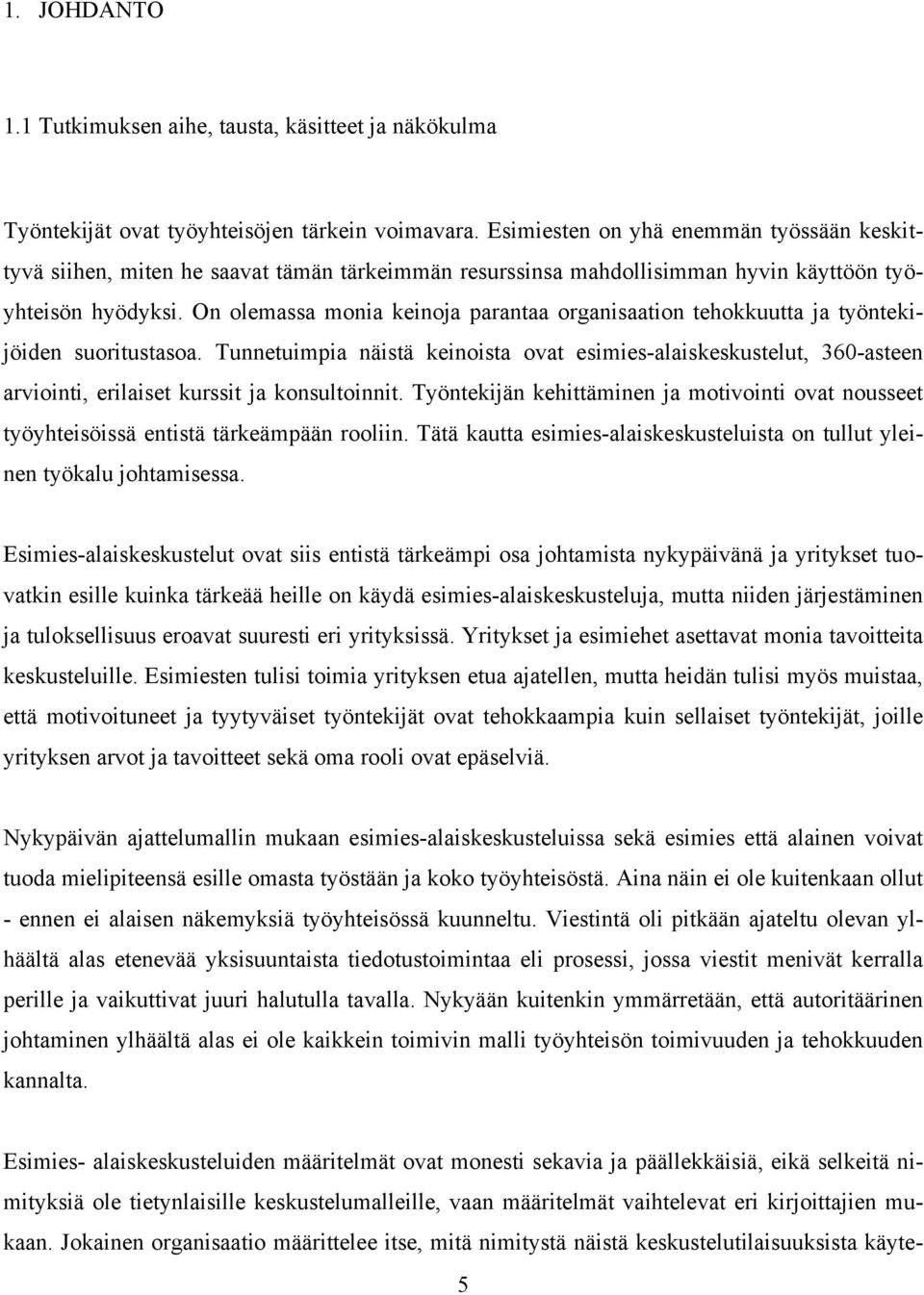 On olemassa monia keinoja parantaa organisaation tehokkuutta ja työntekijöiden suoritustasoa.