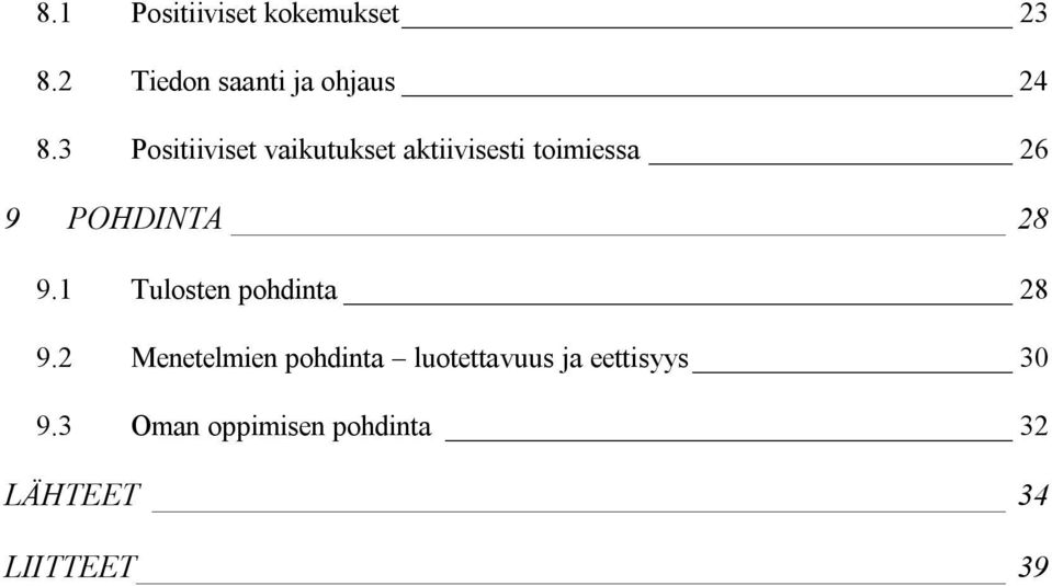 28 9.1 Tulosten pohdinta 28 9.