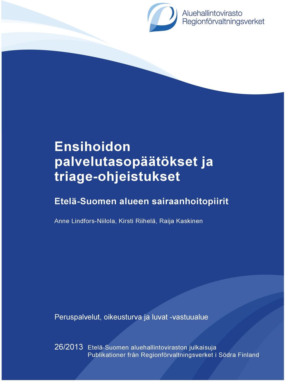 Peruspalvelut, oikeusturva ja luvat -vastuualue 26/2013 Etelä-Suomen