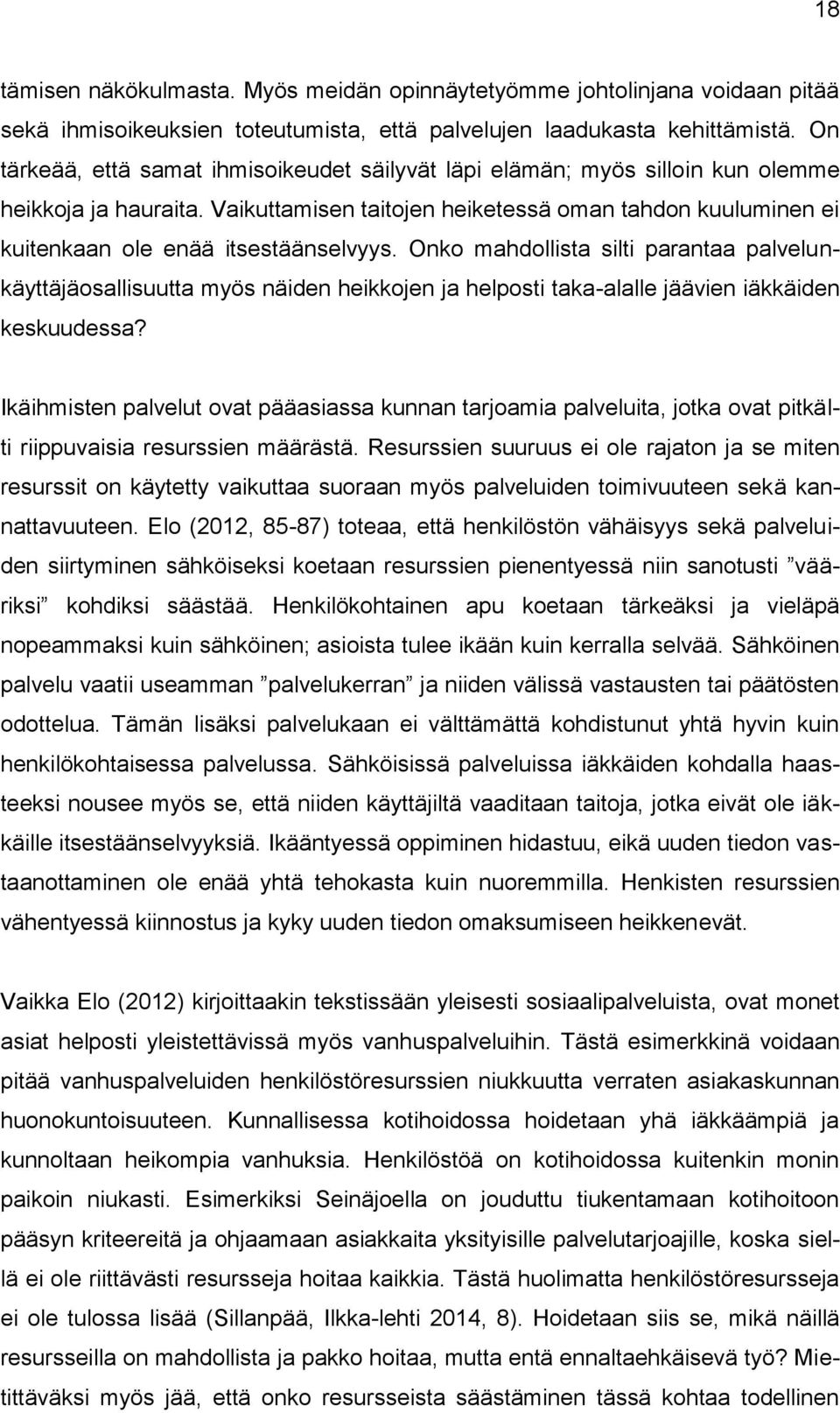 Vaikuttamisen taitojen heiketessä oman tahdon kuuluminen ei kuitenkaan ole enää itsestäänselvyys.