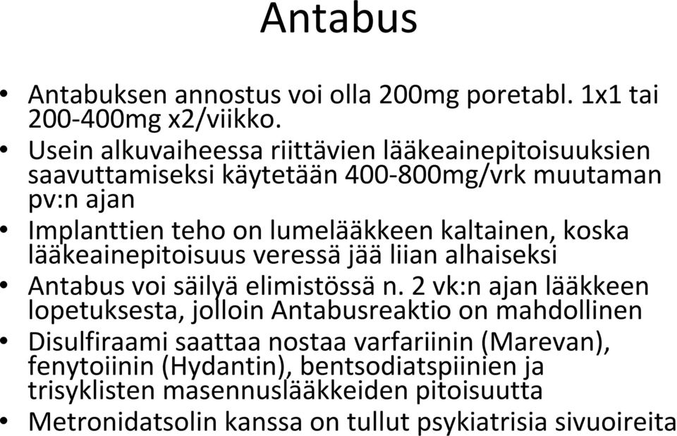 kaltainen, koska lääkeainepitoisuus veressä jää liian alhaiseksi Antabus voi säilyä elimistössä n.