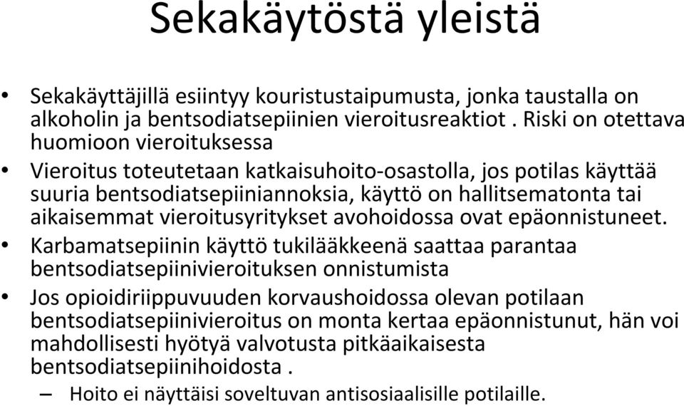 aikaisemmat vieroitusyritykset avohoidossa ovat epäonnistuneet.